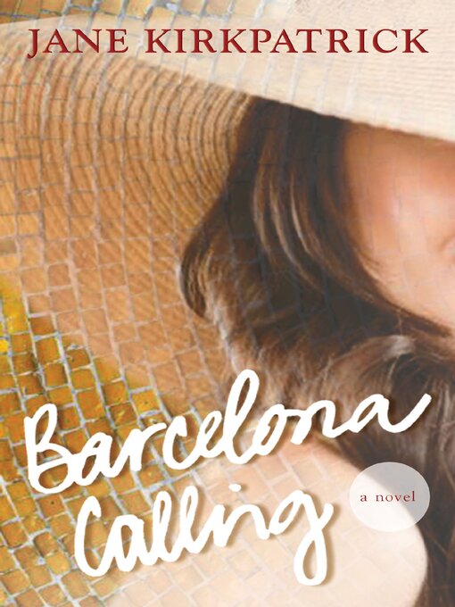 Title details for Barcelona Calling by Jane Kirkpatrick - Wait list